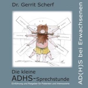 Die kleine ADHS-Sprechstunde, AD(H)S bei Erwachsenen, Dr. Gerrit Scherf