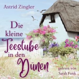 Die kleine Teestube in den Dünen, Astrid Zingler