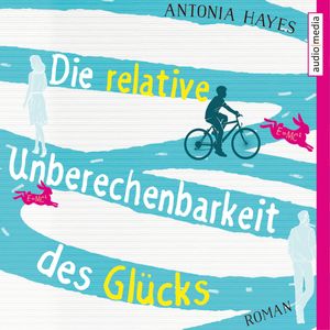 Die relative Unberechenbarkeit des Glücks, Antonia Hayes