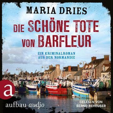 Die schöne Tote von Barfleur - Kommissar Philippe Lagarde - Ein Kriminalroman aus der Normandie, Band 2 (Ungekürzt) audiobook, Maria Dries