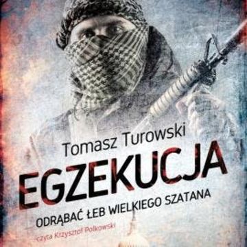 Egzekucja. Odrąbać łeb wielkiego szatana audiobook, Tomasz Turowski