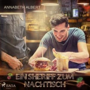 Ein Sheriff zum Nachtisch: Gay Romance, Annabeth Albert