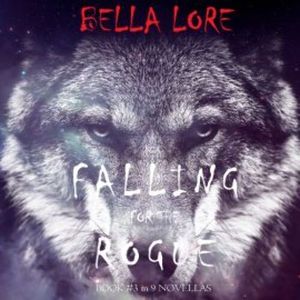 Falling for the Rogue: Book #3 in 9 Novellas by Bella Lore, Bella Lore