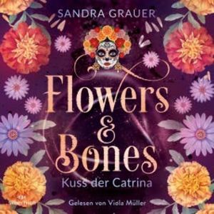 Flowers & Bones 2: Kuss der Catrina, Sandra Grauer