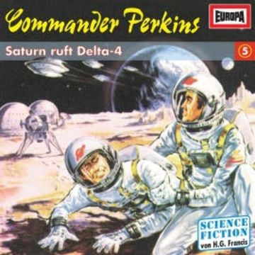 Folge 05: Saturn ruft Delta-4 audiobook, H.G. Francis