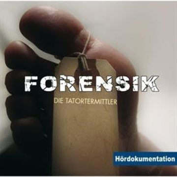 Forensik - Die Tatortermittler - Hördokumentation audiobook, Rainer Schnocks