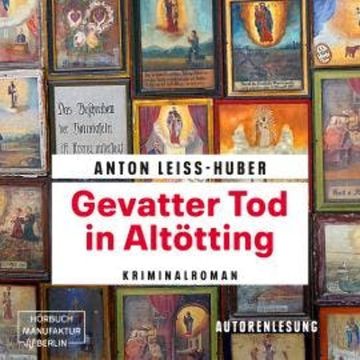 Gevatter Tod in Altötting - Oberkommissar Max Kramer, Band 3 (ungekürzt) audiobook, Anton Leiss-Huber