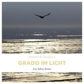Grado im Licht - Commissaria Degrassi, Band 1 (Ungekürzt) audiobook, Andrea Nagele