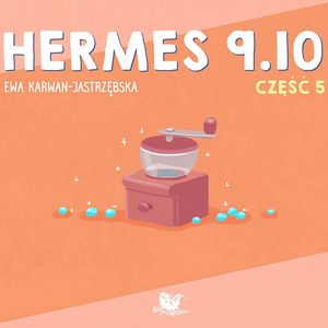 Hermes 9.10. Część 5, Ewa Karwan - Jastrzębska