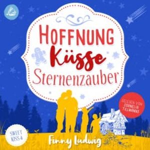 Hoffnung Küsse Sternenzauber: (Sweet Kiss Band 4), Finny Ludwig