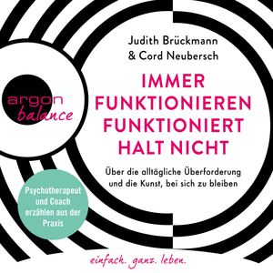 Immer funktionieren funktioniert halt nicht - Über die alltägliche Überforderung und die Kunst, bei sich zu bleiben., Cord Neubersch, Judith Brückmann