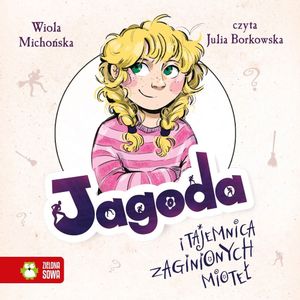 Jagoda i tajemnica zaginionych mioteł, Wiola Michońska