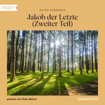 Jakob der Letzte (Zweiter Teil) audiobook, Peter Rosegger