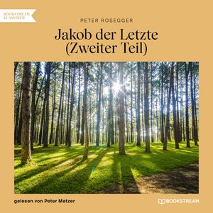 Jakob der Letzte (Zweiter Teil), Peter Rosegger
