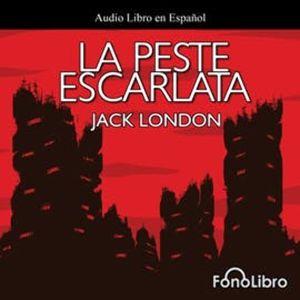 La Peste Escarlata, Jack London