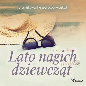 Lato nagich dziewcząt audiobook, Stanisława Fleszarowa-Muskat