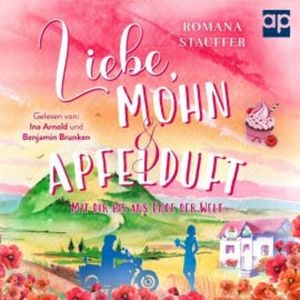 Liebe, Mohn & Apfelduft, Romana Stauffer