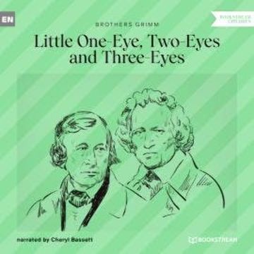 Little One-Eye, Two-Eyes and Three-Eyes (Unabridged) audiobook, Brothers Grimm
