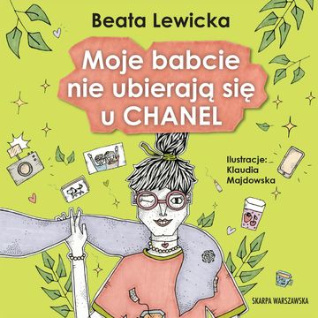 Moje babcie nie ubierają się u Chanel audiobook, Beata Lewicka