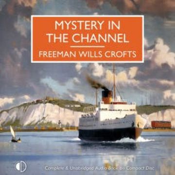 Mystery in the Channel audiobook, Freeman Wills Crofts