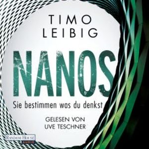 Nanos - Sie bestimmen, was du denkst, Timo Leibig