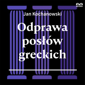 Odprawa posłów greckich. Słuchowisko audiobook, Jan Kochanowski