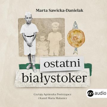 Ostatni Białystoker audiobook, Marta Sawicka-Danielak