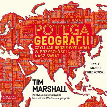 Potęga geografii, czyli jak będzie wyglądał w przyszłości nasz świat audiobook, Tim Marshall
