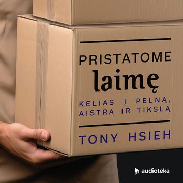 PRISTATOME LAIMĘ. Kelias į pelną, aistrą ir tikslą audiobook, Tony Hsieh