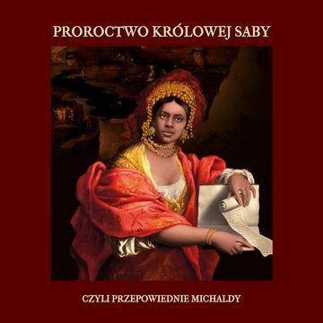 Proroctwo królowej Saby, czyli przepowiednie Michaldy audiobook, Michalda