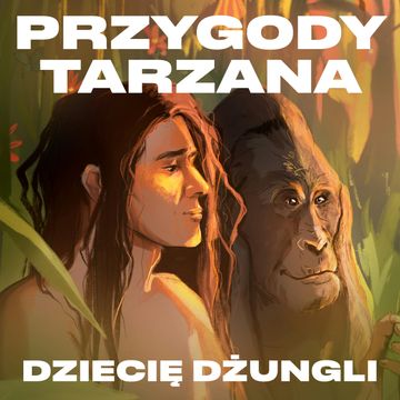 Przygody Tarzana Tom I - Dziecię dżungli audiobook, Edgar Burroughs