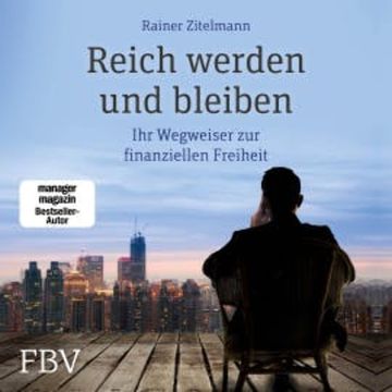 Reich werden und bleiben audiobook, Rainer Zitelmann
