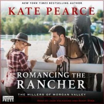 Romancing the Rancher - The Millers of Morgan Valley, Book 6 (Unabridged) audiobook, Kate Pearce