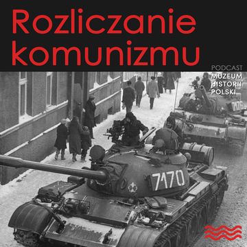 Rozliczanie komunizmu audiobook, Muzeum Historii Polski