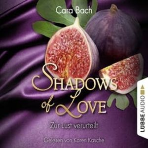 Zur Lust verurteilt (Shadows of Love 8), Cara Bach