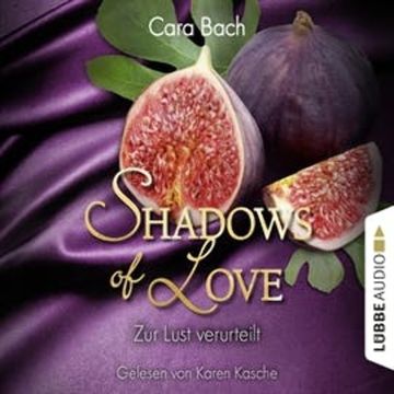 Zur Lust verurteilt (Shadows of Love 8) audiobook, Cara Bach