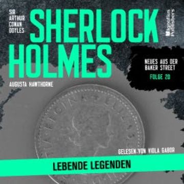 Sherlock Holmes: Lebende Legenden (Neues aus der Baker Street, Folge 20) audiobook, Sir Arthur Conan Doyle
