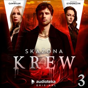Skażona krew. Odcinek 3, Dominik Szymański, Katarzyna Szkiłądź