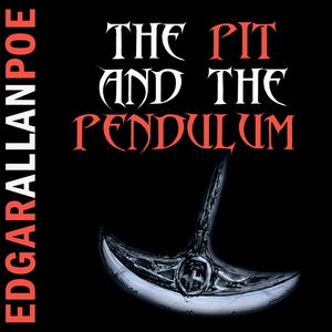 The Pit and the Pendulum, Edgar Allan Poe
