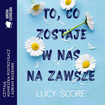 To, co zostaje w nas na zawsze audiobook, Lucy Score