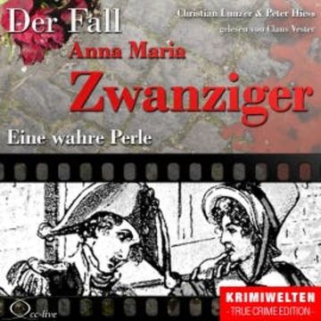 Truecrime - Eine wahre Perle (Der Fall Anna Maria Zwanziger) audiobook, Christian Lunzer