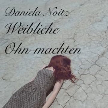 Weibliche Ohn-machten audiobook, Daniela Noitz