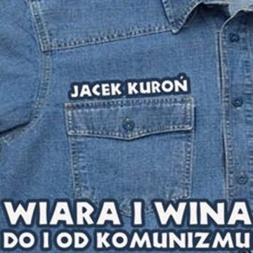 Wiara i wina. Do i od komunizmu audiobook, Jacek Kuroń