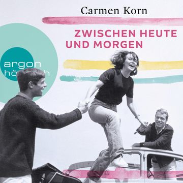 Zwischen heute und morgen (Drei-Städte-Saga, Band 2), Carmen Korn