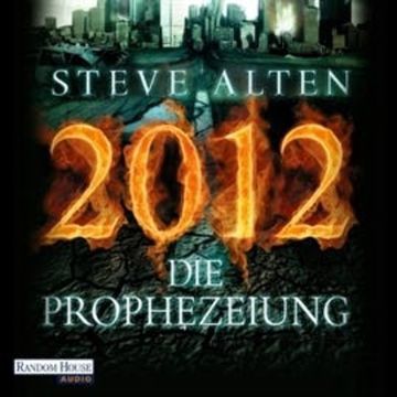 2012 - Die Prophezeiung audiobook, Steve Alten