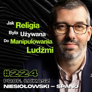 #224 Dlaczego Historia w Szkołach Nie Ma Sensu? Izrael vs Palestyna - prof. Łukasz Niesiołowski - Spanò, Przemek Górczyk