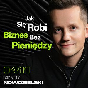 #411 Jak Wygląda Współpraca z Krzysztofem Stanowskim? Od Zera Do 150 Milionów - Piotr Nowosielski, Przemek Górczyk