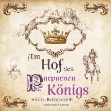 Am Hof des purpurnen Königs: Historischer Roman über Richard II., König von England audiobook, Silvia Hildebrandt