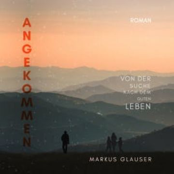 Angekommen audiobook, Markus Glauser