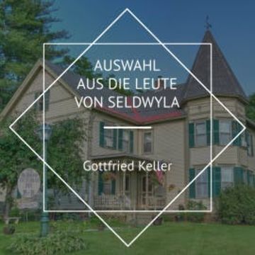 Auswahl aus Die Leute von Seldwyla audiobook, Gottfried Keller